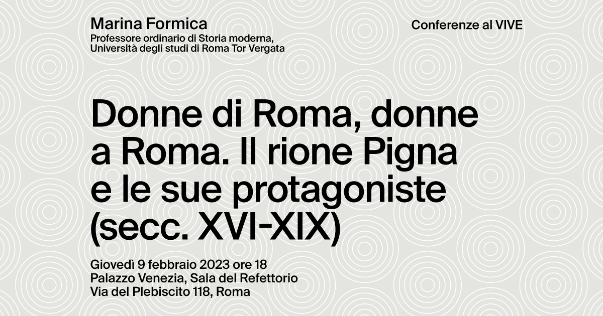 AL CENTRO DI ROMA/ “Donne di Roma, donne a Roma. Il rione Pigna e le sue protagoniste (secc. XVI-XIX)”